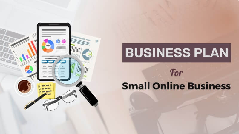 How To Organize A Business Plan For A Small Online Business?